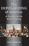 The Depolarizing of America: A Guidebook for Social Healing - Hardcover