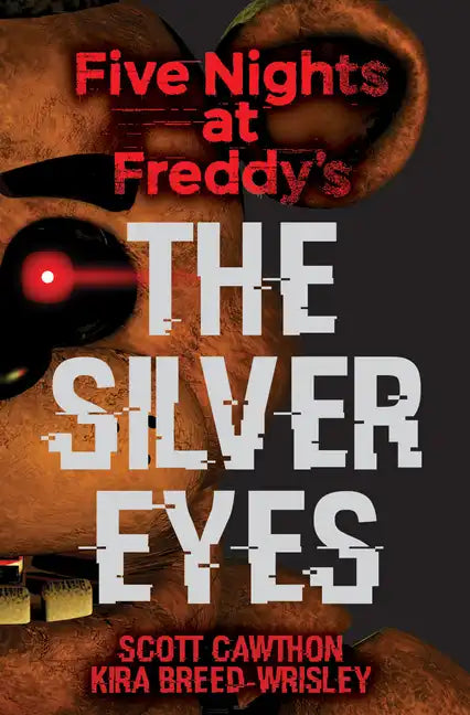 The Silver Eyes: Five Nights at Freddy's (Original Trilogy Book 1): Volume 1 - Paperback