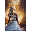 Bought by the Alpha: The Alpha King's Breeder Book 1 - Paperback