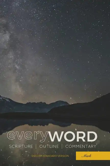 everyWORD: Mark: Scripture / Outline / Commentary (ESV) - Hardcover