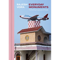 Rajesh Vora: Everyday Monuments--The Rooftop Sculptures of Punjab - Hardcover