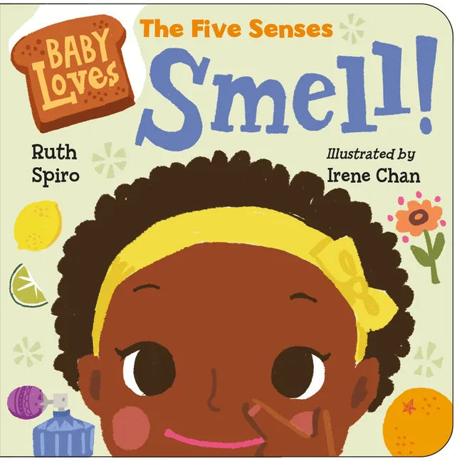 Baby Loves the Five Senses: Smell! - Board Book