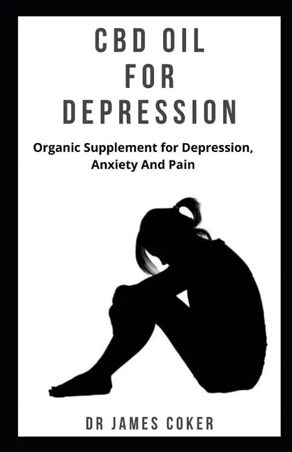 CBD Oil for Depression: Organic supplement for depression, anxiety and pain - Paperback