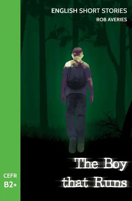 English Short Stories: The Boy That Runs (CEFR Level B2+) - Paperback