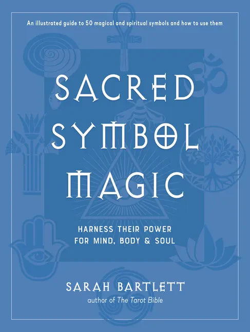 Sacred Symbol Magic: Harness Their Power for Mind, Body, and Soul - Hardcover