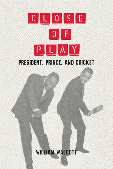 Close of Play: President, Prince, and Cricket - Paperback