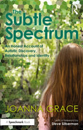 The Subtle Spectrum: An Honest Account of Autistic Discovery, Relationships and Identity - Paperback