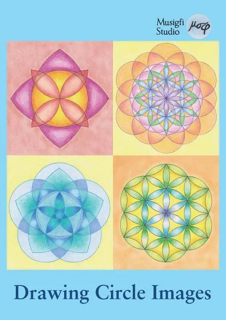 Drawing Circle Images: How to Draw Artistic Symmetrical Images with a Ruler and Compass - Paperback
