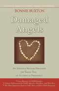 Damaged Angels: An Adoptive Mother Discovers the Tragic Toll of Alcohol in Pregnancy - Paperback