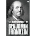 The Autobiography of Benjamin Franklin: The Autobiography - Paperback