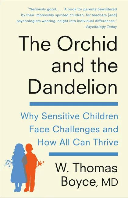 The Orchid and the Dandelion: Why Sensitive Children Face Challenges and How All Can Thrive - Paperback