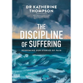 The Discipline of Suffering: Redeeming Our Stories of Pain - Paperback