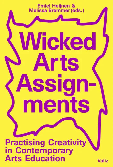Wicked Arts Assignments: Practising Creativity in Contemporary Arts Education - Paperback