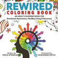 Rewired Adult Coloring Book: An Adult Coloring Book for Emotional Awareness, Healthy Living & Recovery - Paperback