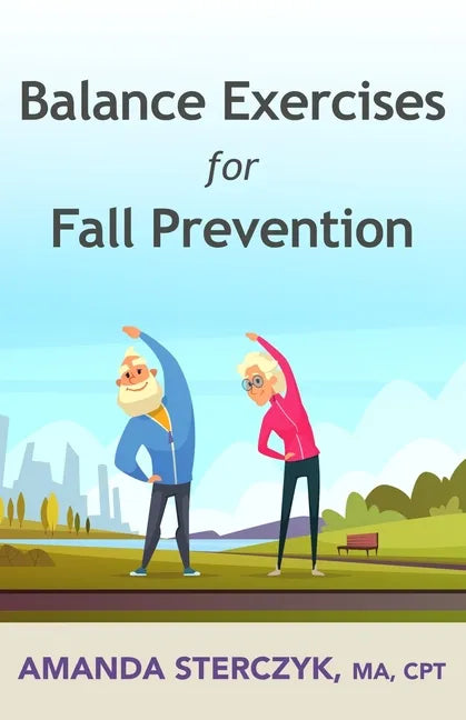 Balance Exercises for Fall Prevention: A seniors' home-based exercise plan - Paperback