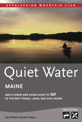 Quiet Water Maine: AMC's Canoe and Kayak Guide to 157 of the Best Ponds, Lakes, and Easy Rivers - Paperback