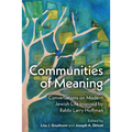 Communities of Meaning: Conversations on Modern Jewish Life Inspired by Rabbi Larry Hoffman: Conversations on Modern Jewish Life Inspired by Rabbi Lar - Hardcover