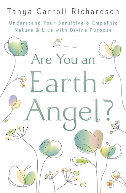 Are You an Earth Angel?: Understand Your Sensitive & Empathic Nature & Live with Divine Purpose - Paperback