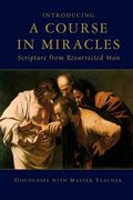 Introducing A Course In Miracles: Scripture From Resurrected Man - Paperback