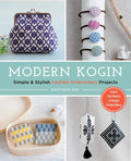 Modern Kogin: Sweet & Simple Sashiko Embroidery Designs & Projects - Paperback