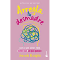 Arregla Tu Desmadre: Haz Lo Que Debes Para Conseguir Lo Que Quieres / Get Your Sh*t Together: How to Stop Worrying about What You Should Do ... - Paperback