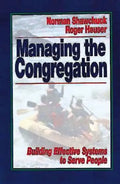 Managing the Congregation: Building Effective Systems to Serve People - Paperback