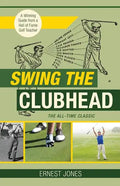 Swing the Clubhead (Golf digest classic series) - Paperback