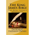 The King James Bible: The Real Legacy Unveiled - Paperback
