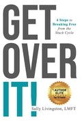 Get Over It!: 4 Steps to Breaking Free from the Stuck Cycle - Hardcover