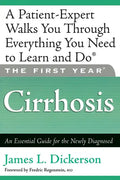 The First Year: Cirrhosis: An Essential Guide for the Newly Diagnosed - Paperback