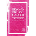 Beyond Breast Cancer: A Mayo Clinic Guide to Healing and Wellness - Paperback