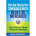 Por Qué Necesitas Comenzar A Hacer Redes De Mercadeo: Cómo Eliminar El Riesgo Y Tener Una Vida Mejor - Paperback