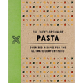 The Encyclopedia of Pasta: Over 350 Recipes for the Ultimate Comfort Food - Hardcover