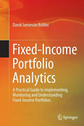 Fixed-Income Portfolio Analytics: A Practical Guide to Implementing, Monitoring and Understanding Fixed-Income Portfolios - Paperback