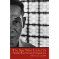 The Spy Who Loved Us: The Vietnam War and Pham Xuan An's Dangerous Game - Paperback