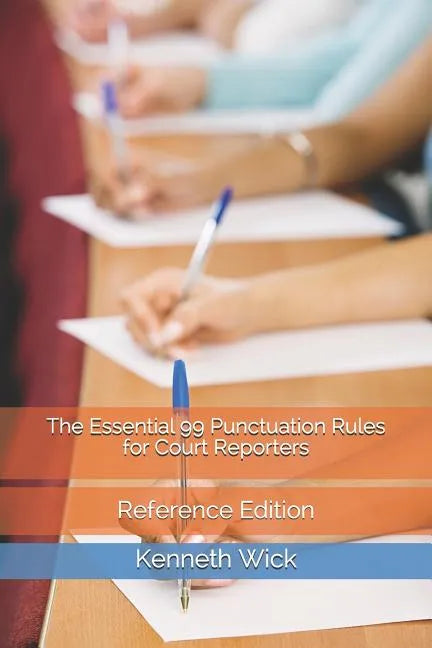 The Essential 99 Punctuation Rules for Court Reporters: Reference Edition - Paperback