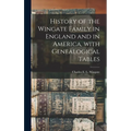 History of the Wingate Family in England and in America, With Genealogical Tables - Hardcover