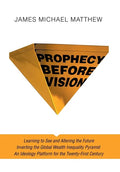 Prophecy Before Vision: Learning to See and Altering the Future - Hardcover
