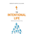 The Intentional Life: Reflections from Conscious Living - Paperback