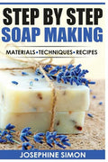 Step by Step Soap Making: Material - Techniques - Recipes - Paperback