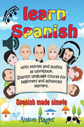 Learn Spanish with stories and audios as workbook. Spanish language course for beginners and advanced learners.: Spanish made simple. - Paperback