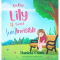 The Day Lily Turned (un)Invisible - Hardcover