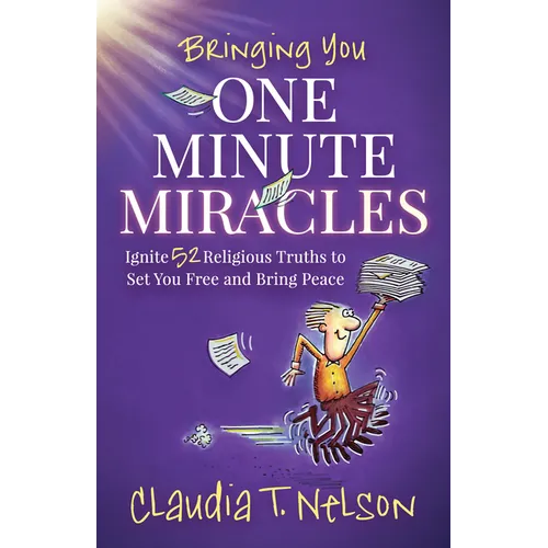 One Minute Miracles: Ignite 52 Religious Truths That Set You Free and Bring You Peace of Mind - Paperback