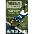 Football Is a Numbers Game: Pro Football Focus and How a Data-Driven Approach Shook Up the Sport - Hardcover