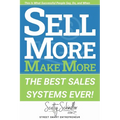 Sell More Make More: The Best Sales Systems Ever! - Paperback