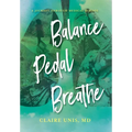 Balance, Pedal, Breathe: A Journey Through Medical School - Hardcover