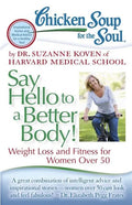 Chicken Soup for the Soul: Say Hello to a Better Body!: Weight Loss and Fitness for Women Over 50 - Paperback