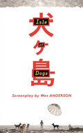 Isle of Dogs: The Screenplay - Hardcover