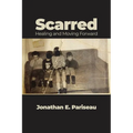 Scarred: Healing and Moving Forward - Paperback
