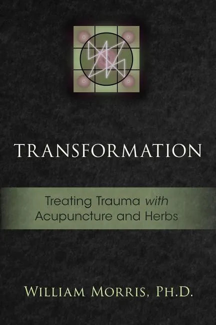 Transformation: Treating Trauma with Acupuncture and Herbs - Paperback
